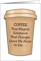 Humorous National Coffee Day That Magical Substance That Changes card
