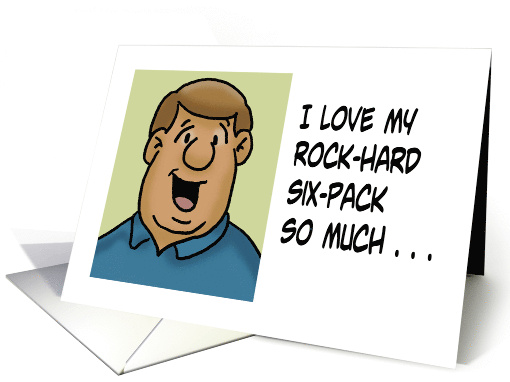 Humorous Hello I Love My Rock Hard Six Pack So Much card (1690628)