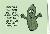 Humorous Feel Better With Cartoon Pickle I’m Sure It Will Be Brine card