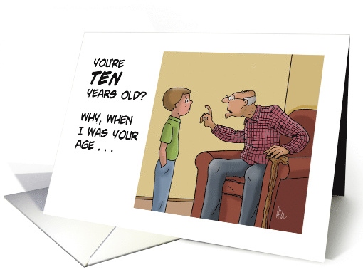 Humorous 10th Birthday With Cartoon Old Man When I Was Your Age card