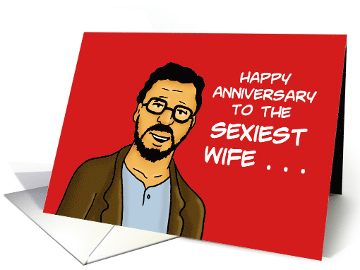 Anniversary For Wife Happy Anniversary To The Sexiest Wife I Have card