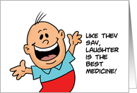Humorous Get Well They Say Laughter Is The Best Medicine Or Vodka card