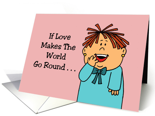 Humorous Anniversary With Cartoon If Love Makes The World... (1691390)