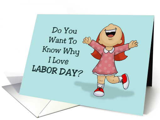 Humorous Labor Day Want To Know Why I Love It Christmas... (1691820)