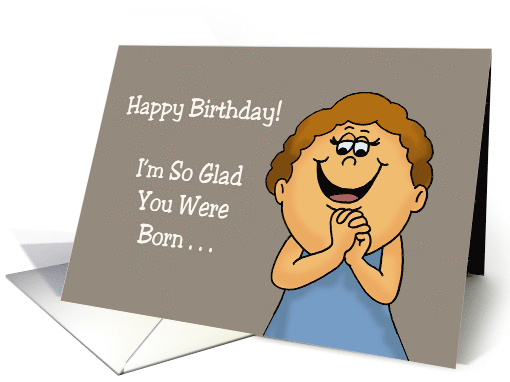 Humorous Birthday So Glad You Were Born My Life Would Be Boring card