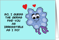 Humorous Get Well I Guess Germs Find You As Irresistible As I Do card