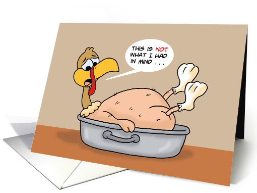 Humorous Thanksgiving With Turkey This Is Not What I Had In Mind card