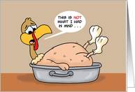 Humorous Thanksgiving With Turkey This Is Not What I Had In Mind card