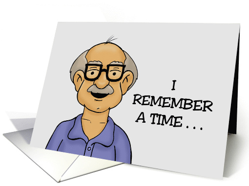 Humorous Birthday I Remember A Time When I Could Remember card