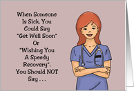 Humorous Get Well When Someone Is Sick You Could Say card