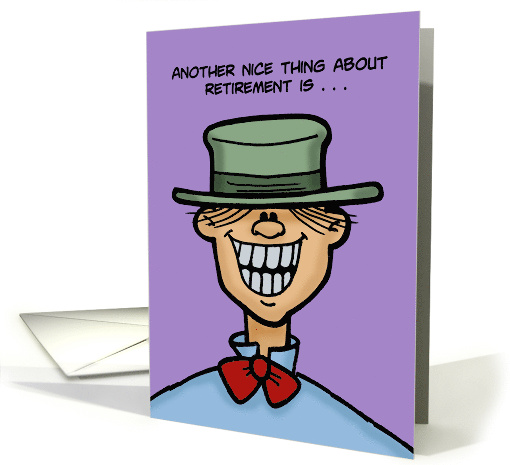 Humorous Retirement Another Nice Thing About Retirement Every Day card