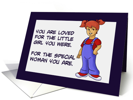 Birthday For Daughter You Are Loved For The Little Girl You Were card