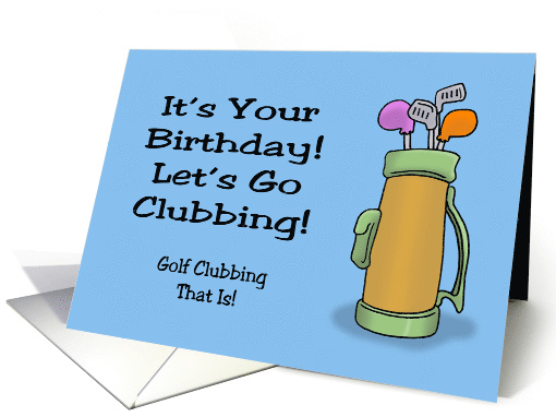 Humorous Golf Theme Birthday Let's Go Clubbing Golf Clubbing card