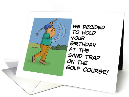 Humorous Golf Theme Birthday We Decided To Hold Your Birthday card