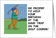Humorous Golf Theme Birthday We Decided To Hold Your Birthday card