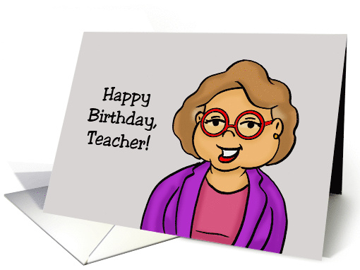 Humorous Teacher Birthday One Year Closer To That Pension card