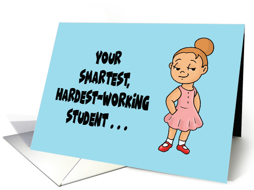 Humorous Teacher Birthday Your Smartest Hardest Working Student card