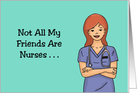 Nurse Birthday With Woman In Scrubs Not All My Friends Are Nurses card