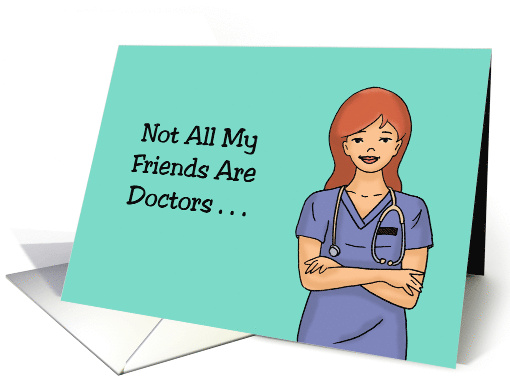 Doctor Birthday With Woman In Scrubs Not All My Friends... (1695834)