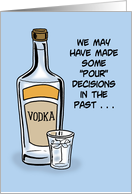 Humorous Friend Birthday We May Have Made Some Pour Decisions card