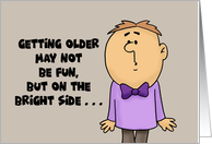 Humorous Getting Older Birthday On The Bright Side Your Next Birthday card