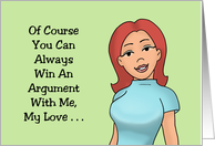 Humorous Boyfriend Birthday You Can Always Win An Argument With Me card