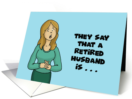 Retirement For Him They Say Retired Husband Is A Wife's... (1696796)