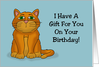 Humorous Birthday With Cartoon Cat I Have A Gift For You I Left It In card