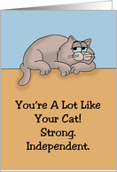 Humorous Birthday You’re A Lot Like Your Cat Strong Independent card