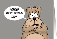 Humorous Getting Older Birthday Worried About Getting Old Too Late card