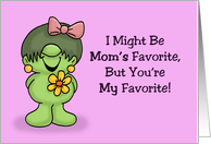 Humorous Sister Birthday I Might Be Mom’s Favorite But You’re Mine card