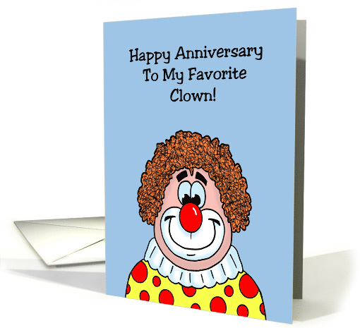 Humorous Spouse Anniversary To My Favorite Clown My Life A Circus card