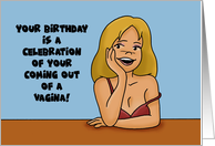 For Him Humorous Adult Birthday Celebration Of Coming Out Of A Vagina card