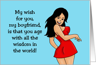 Humorous Boyfriend Birthday Age With All The Wisdom In The World card