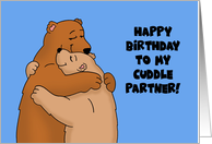 Humorous Birthday For Him Happy Birthday To My Cuddle Partner card