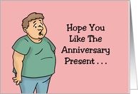 Humorous Spouse Anniversary I Hope You Like The Anniversary Present card