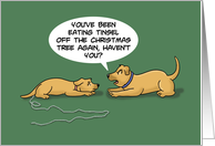 Humorous Christmas With Two Cartoon Dogs You Ate Tinsel Again card