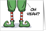 Humorous Christmas With Cartoon Elf Legs Oh Yeah Well Maybe card
