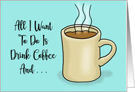Friendship All I Want To Do Is Drink Coffee And Pet My Dog card