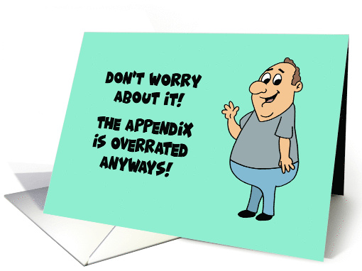 Humorous Appendectomy Get Well The Appendix Is Overrated Anyways card