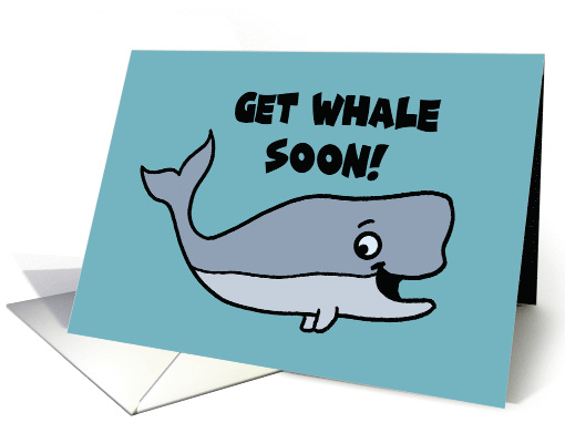 Humorous Get Well With Cartoon Whale Get Whale Soon card (1703336)