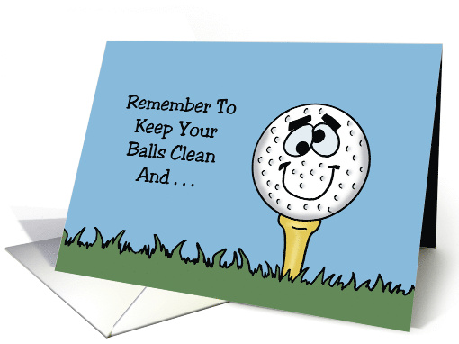Humorous Golf Birthday Remember To Keep Your Balls Clean card