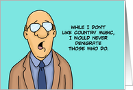 Humorous Friendship While I Don’t Like Country Music I Would Never card