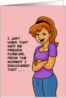 Humorous Friendship I Knew We’d Be Friends Forever When I Discovered card