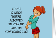 Humorous New Year’s Youth Is When You’re Allowed To Stay Up Late card