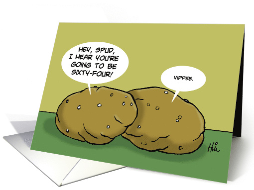 Humorous 64th Birthday Hey Spud I Hear You're Going To Be 64 card