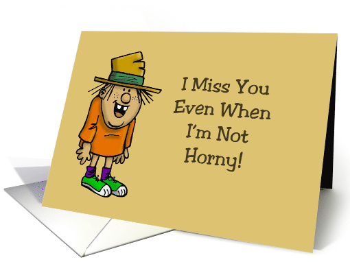 Humorous Miss You I Miss You Even When I'm Not Horny card (1705366)