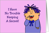 Humorous Friendship I Have No Trouble Keeping A Secret card