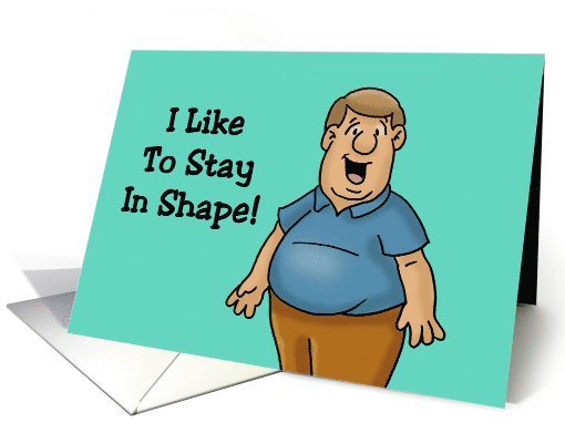 Humorous Friendship I Like To Stay In Shape Round Is A... (1705376)