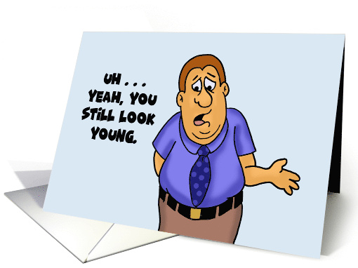 Humorous Birthday Yeah You Still Look Young From A Distance card
